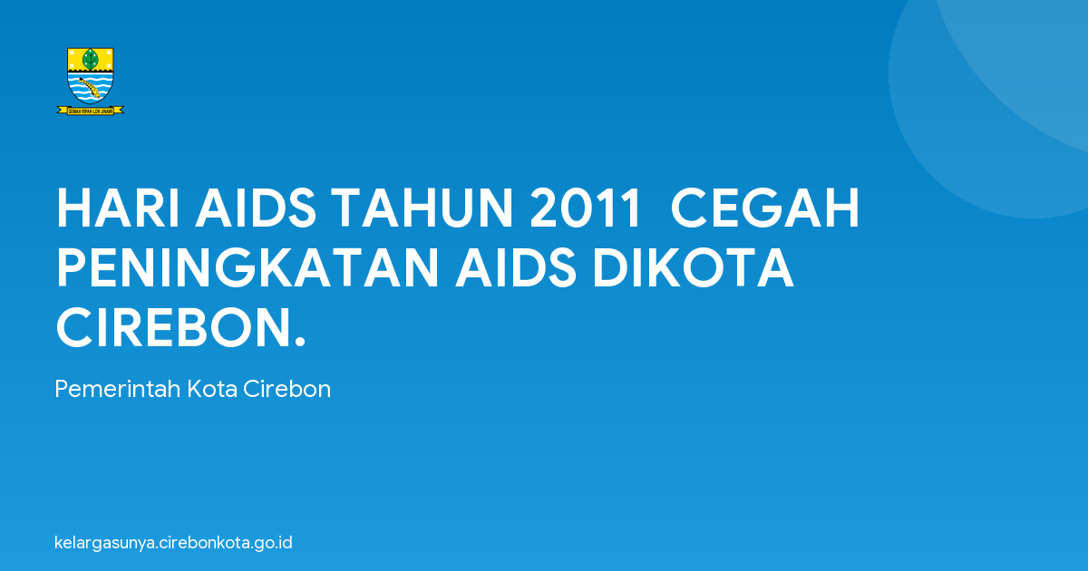 HARI AIDS TAHUN 2011  CEGAH PENINGKATAN AIDS DIKOTA CIREBON.