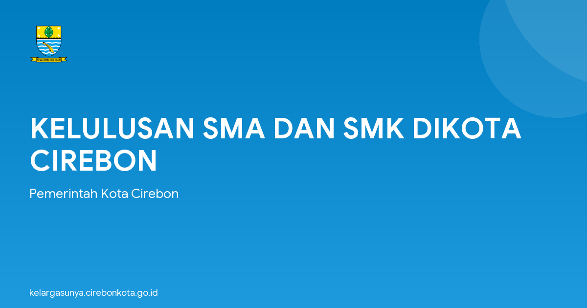 KELULUSAN SMA DAN SMK DIKOTA CIREBON