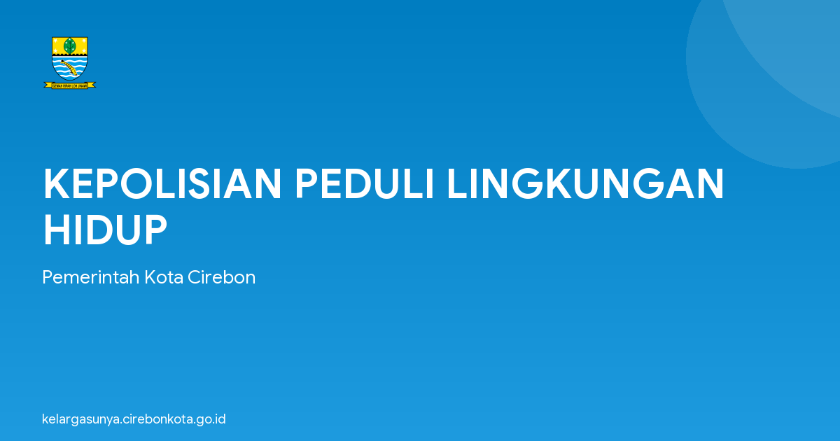 KEPOLISIAN PEDULI LINGKUNGAN HIDUP