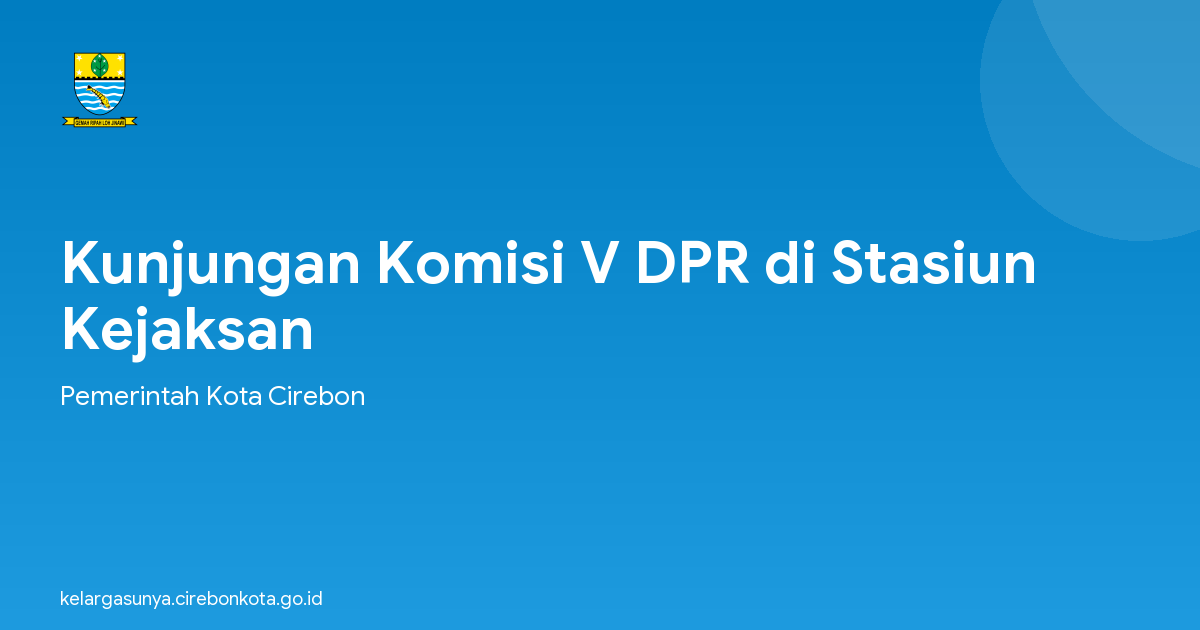 Kunjungan Komisi V DPR di Stasiun Kejaksan