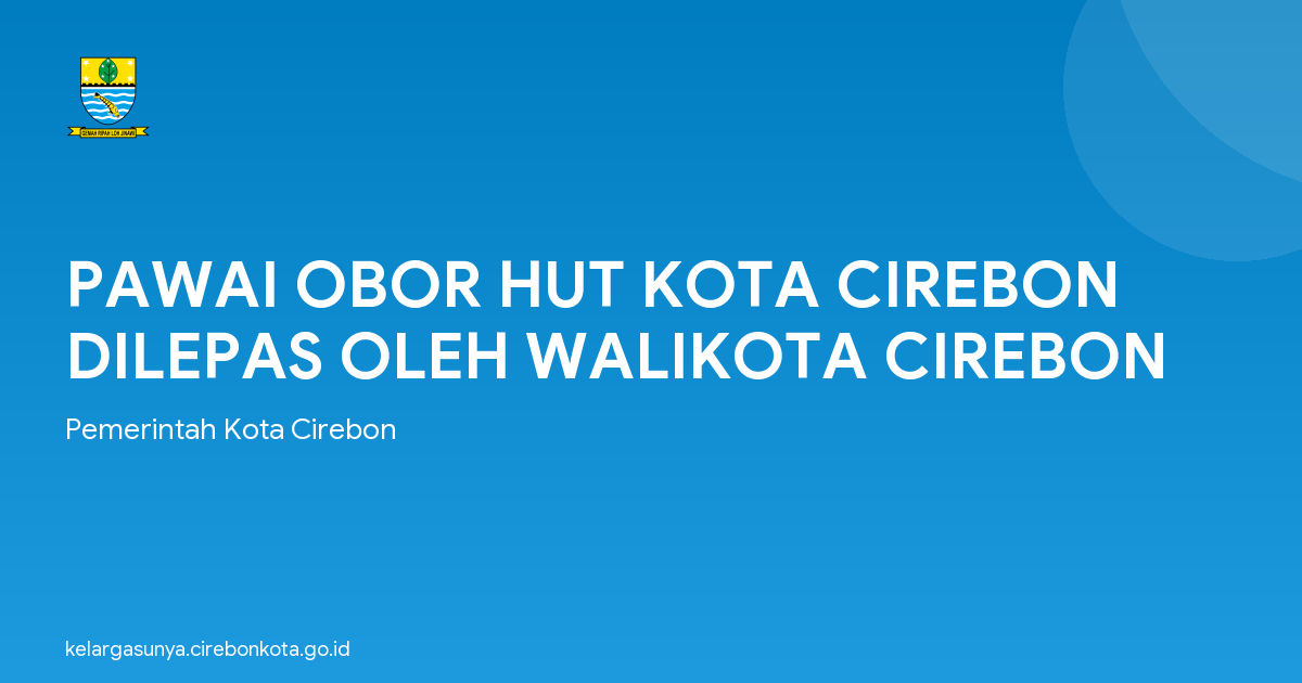 PAWAI OBOR HUT KOTA CIREBON DILEPAS OLEH WALIKOTA CIREBON