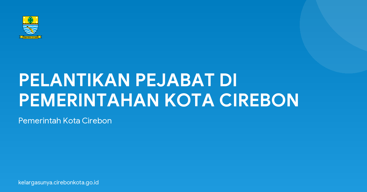 PELANTIKAN PEJABAT DI PEMERINTAHAN KOTA CIREBON