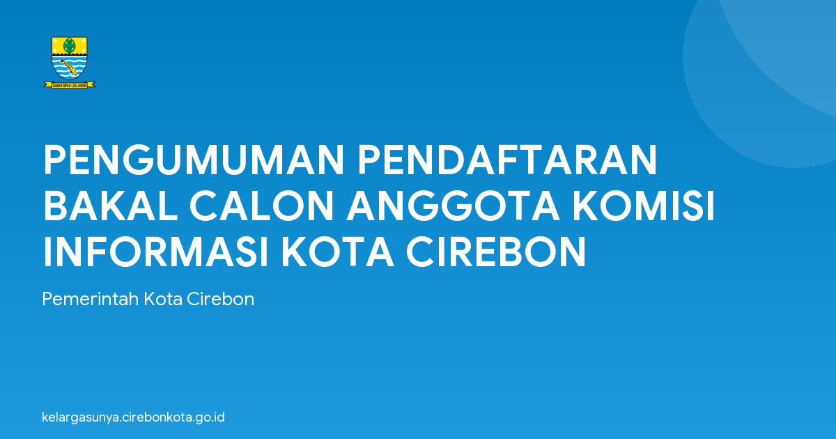 PENGUMUMAN PENDAFTARAN BAKAL CALON ANGGOTA KOMISI INFORMASI KOTA CIREBON