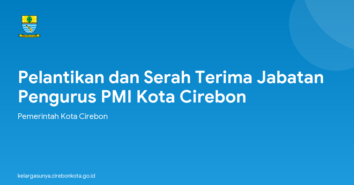 Pelantikan dan Serah Terima Jabatan Pengurus PMI Kota Cirebon