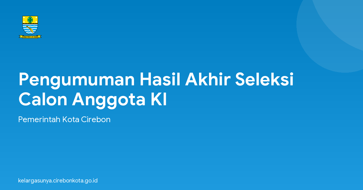 Pengumuman Hasil Akhir Seleksi Calon Anggota KI