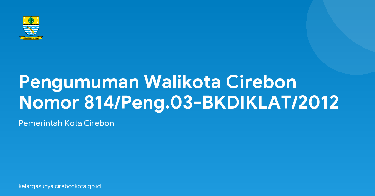 Pengumuman Walikota Cirebon Nomor 814/Peng.03-BKDIKLAT/2012
