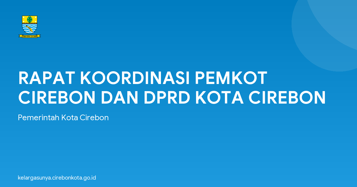 RAPAT KOORDINASI PEMKOT CIREBON DAN DPRD KOTA CIREBON