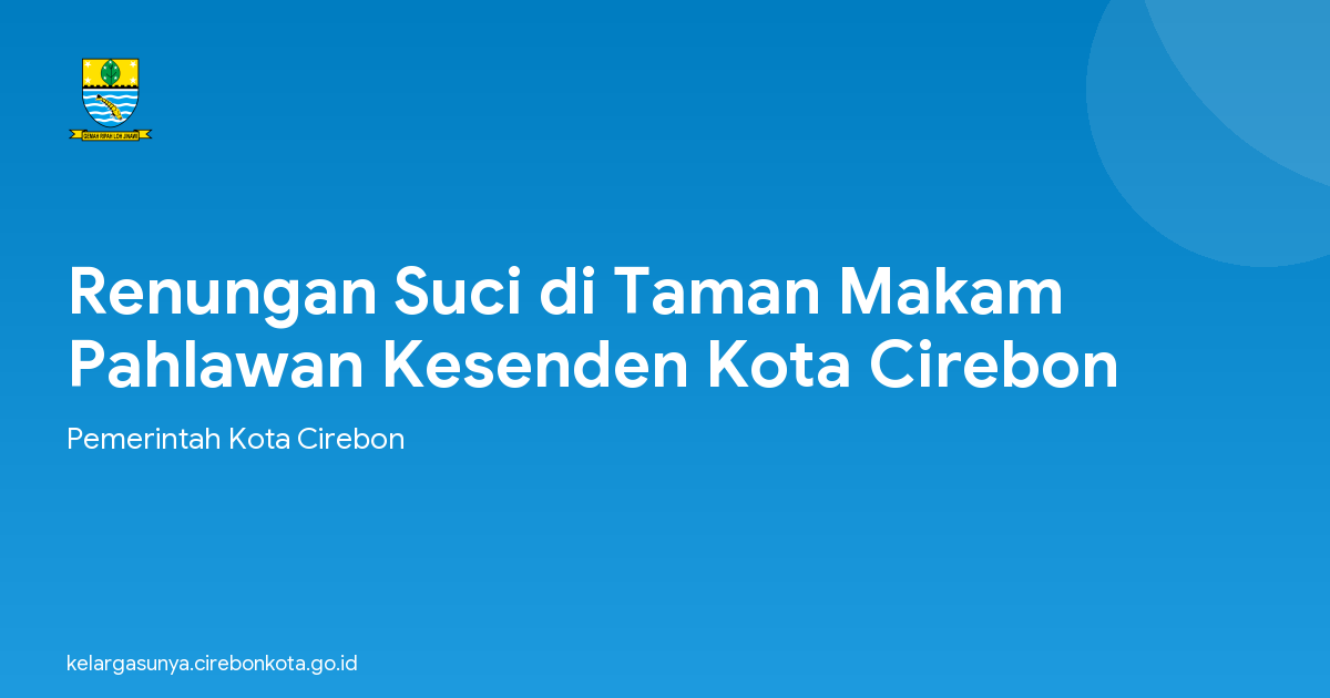 Renungan Suci di Taman Makam Pahlawan Kesenden Kota Cirebon