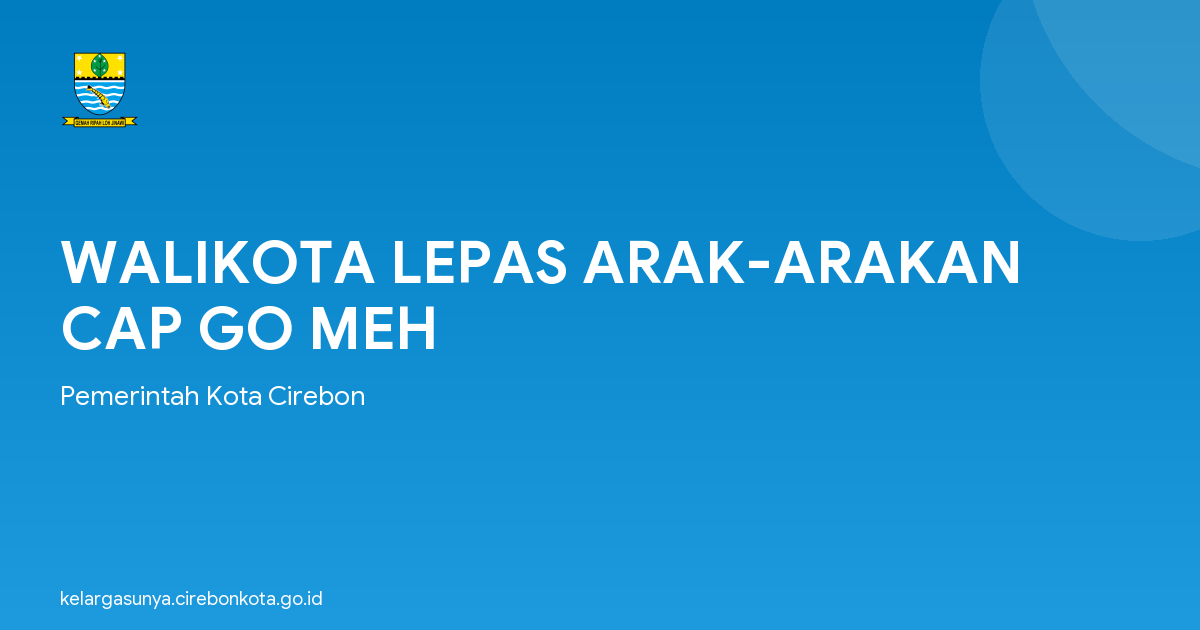 WALIKOTA LEPAS ARAK-ARAKAN CAP GO MEH