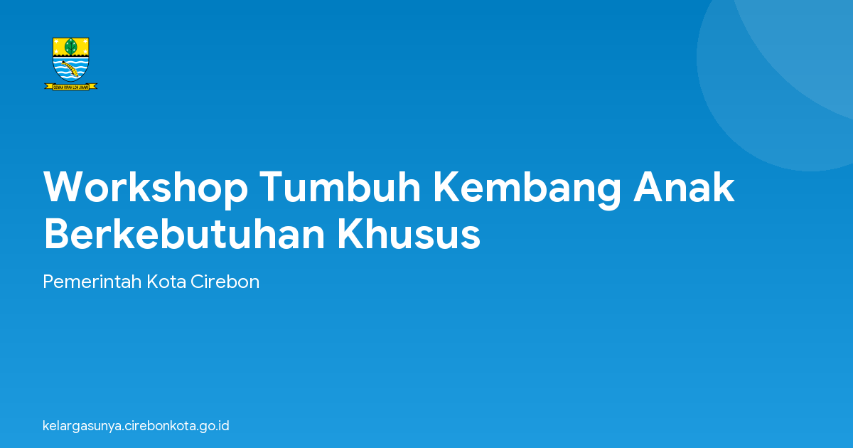 Workshop Tumbuh Kembang Anak Berkebutuhan Khusus